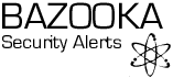 Bazooka Security Alerts